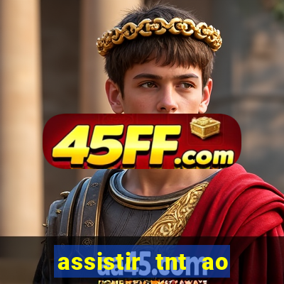 assistir tnt ao vivo gratis online
